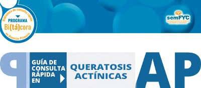 Programa Bi(tá)cora: Biblioteca de consulta rápida en Atención Primaria – Queratosis actínicas